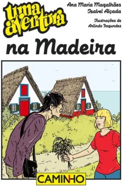 Editorial Caminho Uma Aventura na Madeira de Ana Maria Magalhães e Isabel Alçada