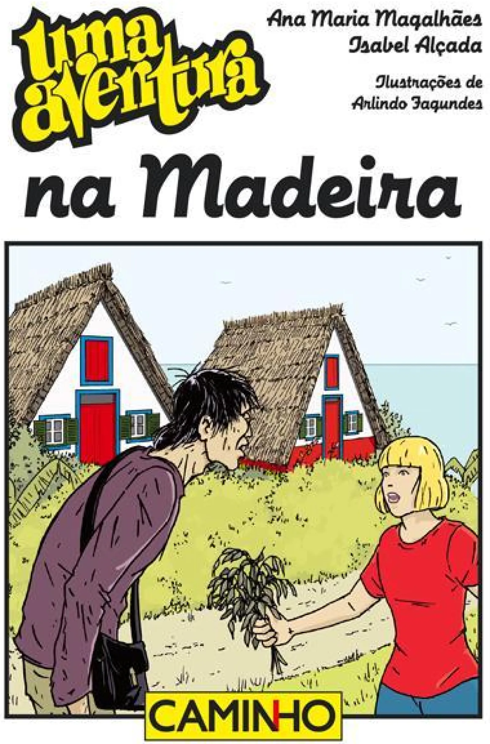 Editorial Caminho Uma Aventura na Madeira de Ana Maria Magalhães e Isabel Alçada