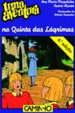 Editorial Caminho Uma Aventura na Quinta das Lágrimas de Ana Maria Magalhães e Isabel Alçada Volume 41