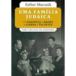 Dom Quixote Uma Família Judaica de Esther Mucznik