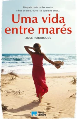 Porto Editora Uma Vida Entre Marés de José Rodrigues