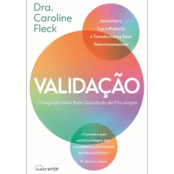 Nascente Validação de Dra. Caroline Fleck - O Segredo Mais Bem Guardado da Psicologia
