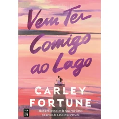 Outlet Topseller Vem Ter Comigo ao Lago de Carley Fortune