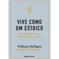 Best Ideias De Ler Vive Como um Estoico de William Mulligan - Regras Simples para uma Vida Bem-sucedida