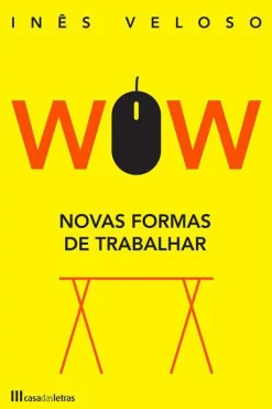 Online Casa Das Letras WOW - Novas Formas de Trabalhar de Inês Veloso